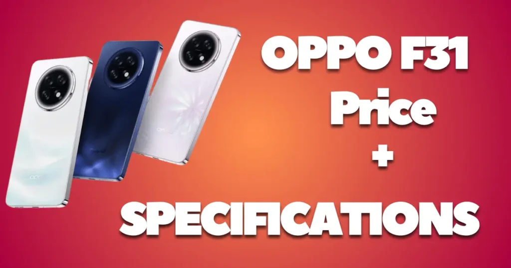 Oppo F31 भारत में हुआ लॉन्च, जानें फीचर्ज़ और कीमत